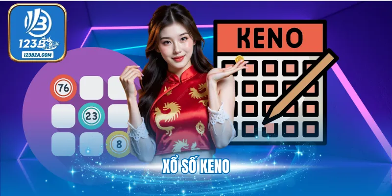 Xổ Số Keno Là Gì Và 3 Mẹo Chơi Keno Kiếm Tiền Cực Hay